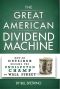 The Great American Dividend Machine · How an Outsider Became the Undisputed Champ of Wall Street