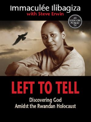 Left to Tell · Discovering God Amidst the Rwandan Holocaust