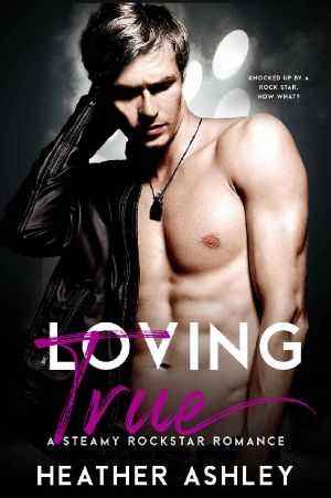 Loving True: A Steamy Rockstar Romance (Shadow Phoenix Book 2)