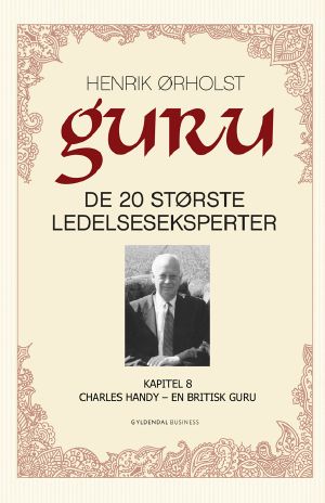 Guru · Kapitel 8. Charles Handy – en britisk guru