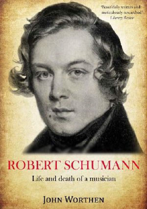 Robert Schumann · Life and Death of a Musician