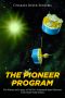 The Pioneer Program · the History and Legacy of NASA’s Unmanned Space Missions to the Outer Solar System