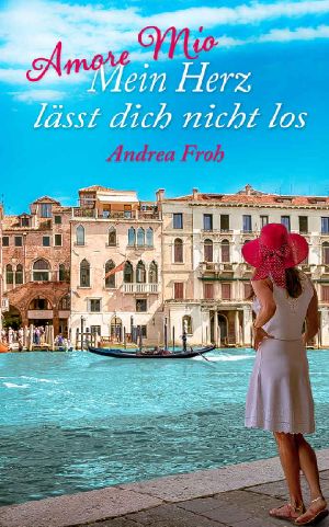 Amore mio · Mein Herz lässt dich nicht los