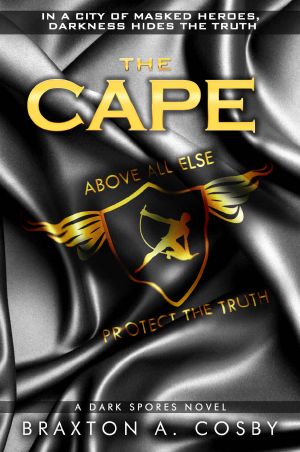 The Cape · an Epic Superhero Fantasy Adventure Series (A Dark Spores Novel Book 3)