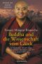 Buddha und die Wissenschaft vom Glück · Ein tibetischer Meister zeigt, wie Meditation den Körper und das Bewusstsein verändert · Vorwort von Daniel Goleman