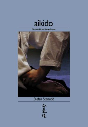 Aikido, die friedliche Kampfkunst