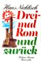 Dreimal Rom und zurück