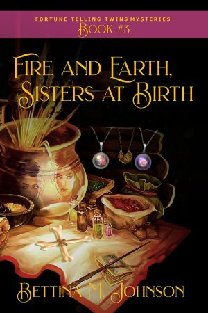 Fire and Earth, Sisters at Birth: Antiques & Mystic Uniques Caravan, A Paranormal Psychic Cozy Mystery, Fantasy Romance and Suspense Novella - Book 3 (The Fortune-Telling Twins Mysteries)