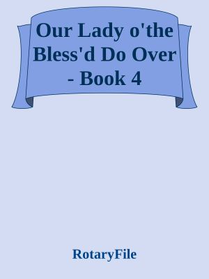 Our Lady O'The Bless'd Do Over - Book 4