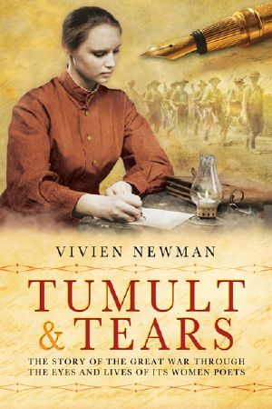 Tumult and Tears · the Story of the Great War Through the Eyes and Lives of Its Women Poets