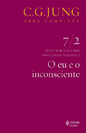 O Eu E O Inconsciente (Obras Completas De Carl Gustav Jung)