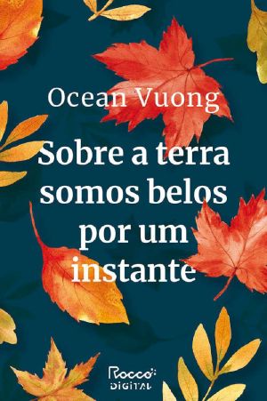 Sobre a terra somos belos por um instante