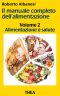 Alimentazione E Salute (Il Manuale Completo Dell'alimentazione Vol. 2)