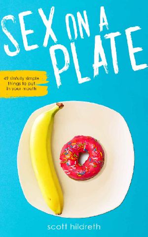 Sex on a Plate · 49 Sinfully Simple Recipes That Will Save Your Relationship