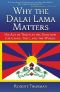 Why the Dalai Lama Matters · His Act of Truth as the Solution for China, Tibet, and the World