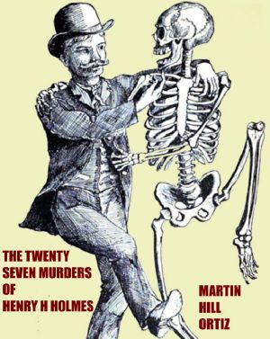 The Twenty Seven Murders of Henry H. Holmes