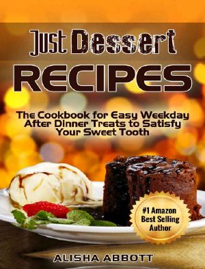 Dessert Recipes · The Cookbook For Easy Weekday After Dinner Treats To Satisfy Your Sweet Tooth