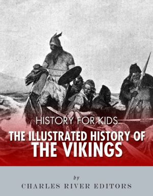 History for Kids: The Illustrated History of the Vikings