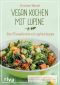 Vegan kochen mit Lupine · Über 55 eiweißreiche und sojafreie Rezepte