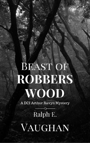 Beast of Robbers Wood (DCI Arthur Ravyn Mystery Book 3)