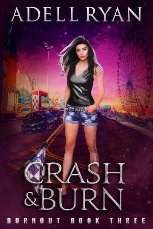 Crash & Burn: A Contemporary Reverse Harem Romance (Burnout Book 3)