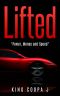 Lifted · Power, Money and Speed (A Novel by King Coopa J)