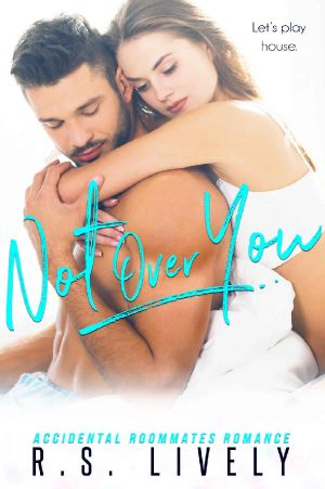 Not Over You · Accidental Roommates Romance