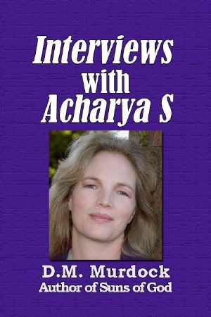 Interviews with Acharya S.