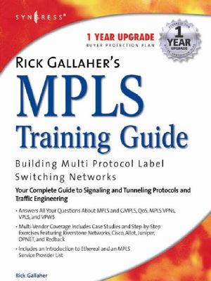 Rick Gallaher's MPLS Training Guide · Building Multi Protocol Label Switching Networks