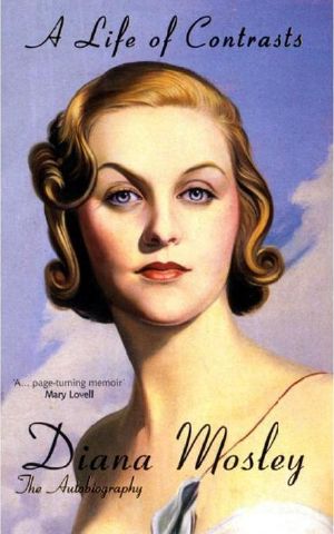 A Life of Contrasts · The Autobiography of Diana Mosley