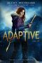 Adaptive: A Young Adult Dystopian Romance (The Elite Trials Book 2)