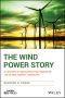 The Wind Power Story, A Century of Innovation that Reshaped the Global Energy Landscape