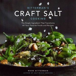 Bitterman's Craft Salt Cooking · the Single Ingredient That Transforms All Your Favorite Foods and Recipes