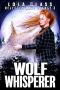 Wolf Whisperer: A Rejected Werewolf Romance (Rejected Mate Refuge Trilogy Book 3)