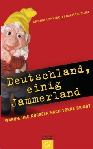 Deutschland, Einig Jammerland · Warum Uns Nörgeln Nach Vorne Bringt