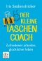 Der kleine Taschencoach · Zufriedener arbeiten, glücklicher leben