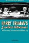 Harry Truman's Excellent Adventure: The True Story of a Great American Road Trip