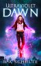 Ultraviolet Dawn (Ultraviolet Superhero Universe Book 1)