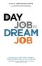 Day Job to Dream Job · Practical Steps for Turning Your Passion Into a Full-Time Gig