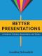 Better Presentations, A Guide for Scholars, Researchers, and Wonks