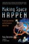 Making Space Happen · Private Space Ventures and the Visionaries Behind Them