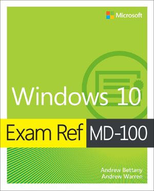 Exam Ref MD-100 · Windows 10, First Edition