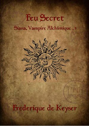 Siana, Vampire Alchimique · Feu Secret - Tome 1