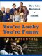 You're Lucky You're Funny · How Life Becomes a Sitcom