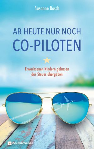 Ab heute nur noch Co-Piloten · Erwachsenen Kindern gelassen das Steuer übergeben