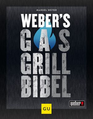 Weber's Gasgrillbibel