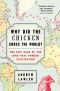 Why Did the Chicken Cross the World? · the Epic Saga of the Bird That Powers Civilization (9781476729916)