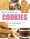 Field Guide to Cookies · How to Identify and Bake Virtually Every Cookie Imaginable