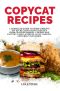 Copycat Recipes · A Complete Guide to Home Cooking Top Secret Restaurant Recipes from Cracker Barrel, Cheesecake Factory, Panda Express, Olive Garden, Applebee’s and More