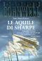 Le avventure di Richard Sharpe - Le Aquile Di Sharpe